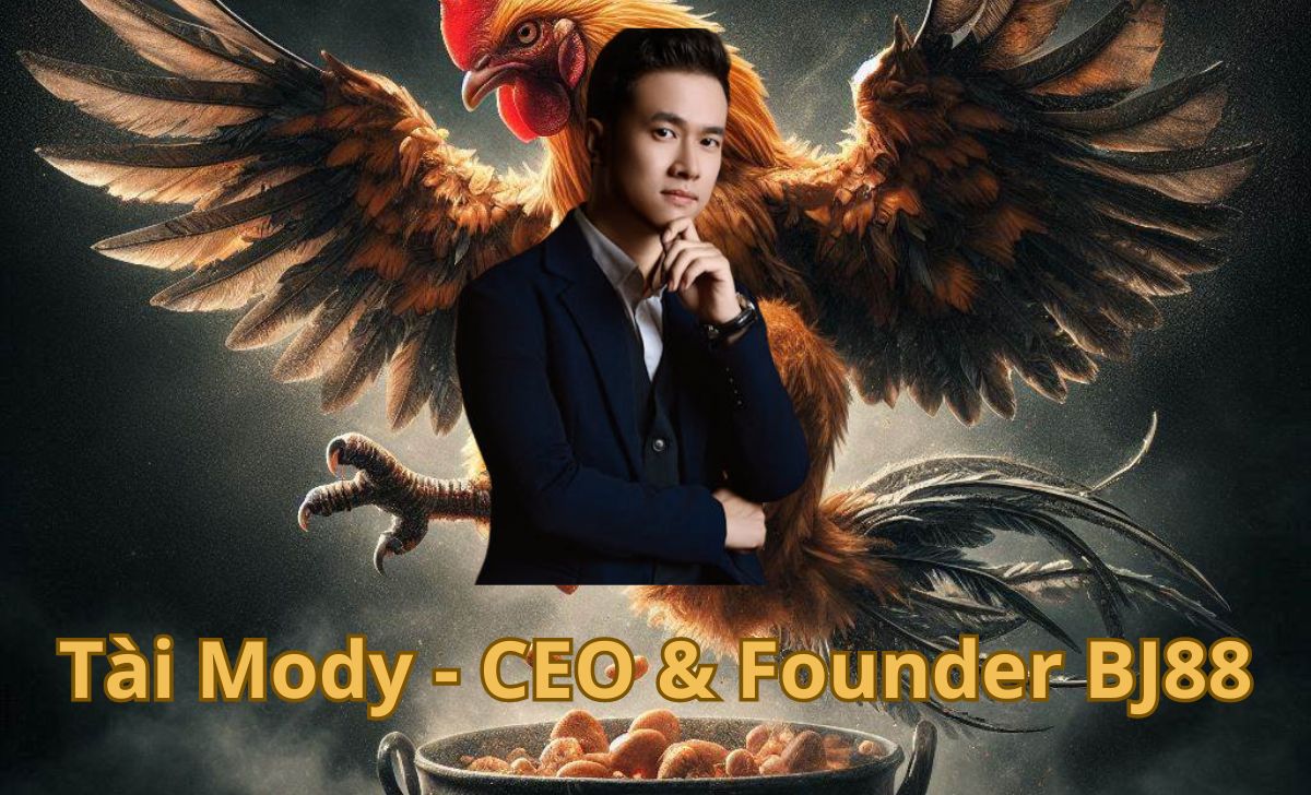 Tài Mody là CEO và Founder của BJ88